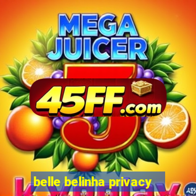 belle belinha privacy